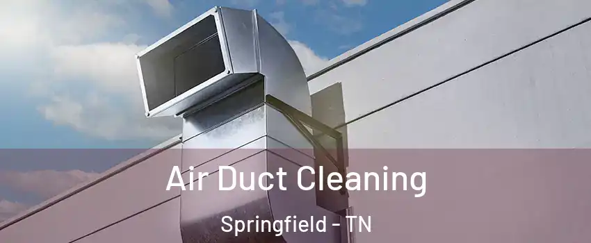  Air Duct Cleaning Springfield - TN