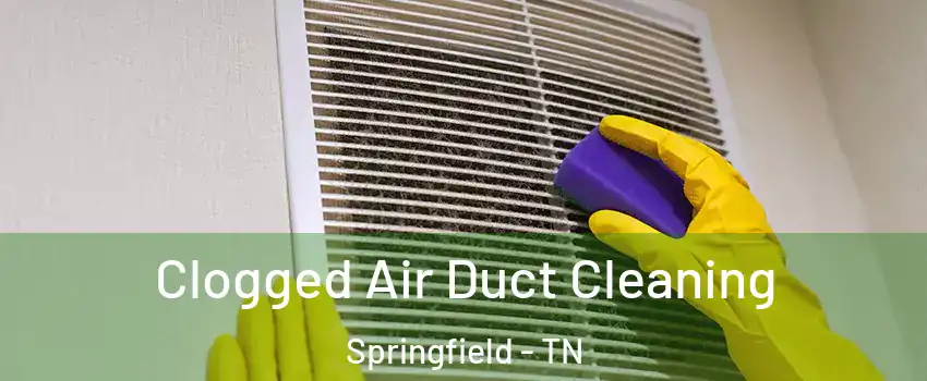  Clogged Air Duct Cleaning Springfield - TN