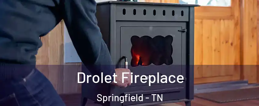  Drolet Fireplace Springfield - TN