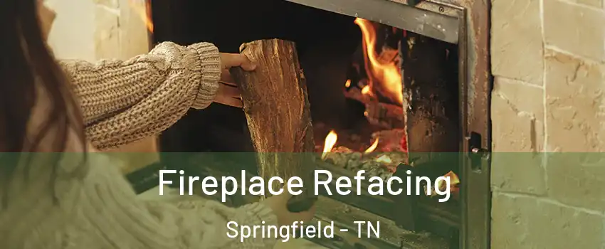  Fireplace Refacing Springfield - TN