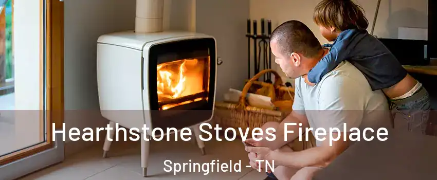  Hearthstone Stoves Fireplace Springfield - TN