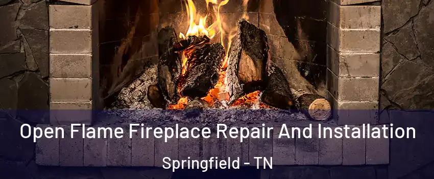  Open Flame Fireplace Repair And Installation Springfield - TN