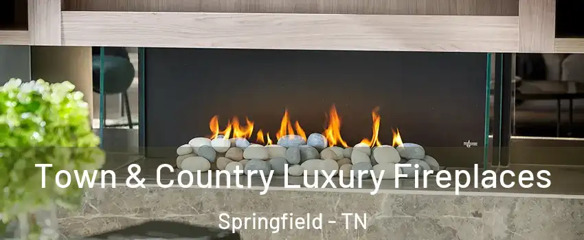  Town & Country Luxury Fireplaces Springfield - TN