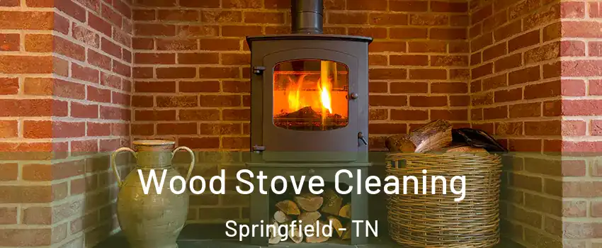  Wood Stove Cleaning Springfield - TN